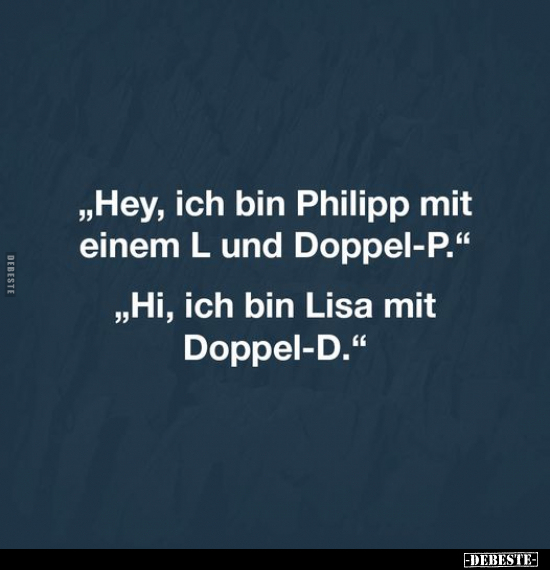 "Hey, ich bin Philipp mit einem L und Doppel-P.".. - Lustige Bilder | DEBESTE.de