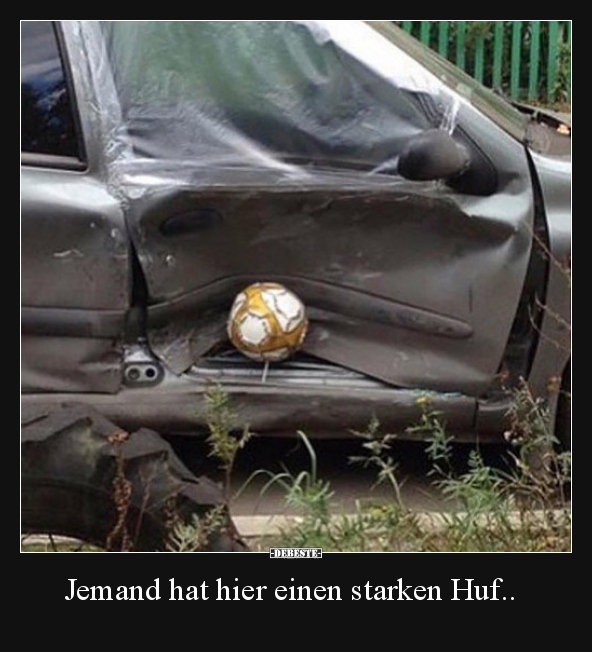 Jemand hat hier einen starken Huf..