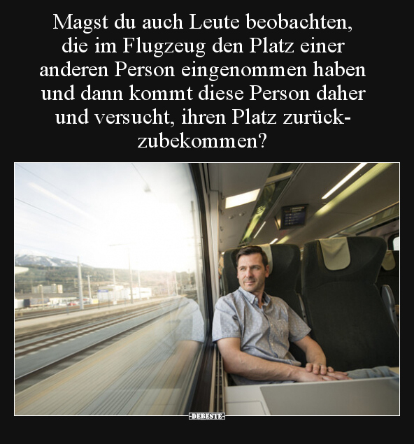 Magst du auch Leute beobachten, die im Flugzeug den Platz.. - Lustige Bilder | DEBESTE.de