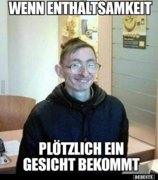 Wenn Enthaltsamkeit plötzlich ein Gesicht bekommt.. - Lustige Bilder | DEBESTE.de