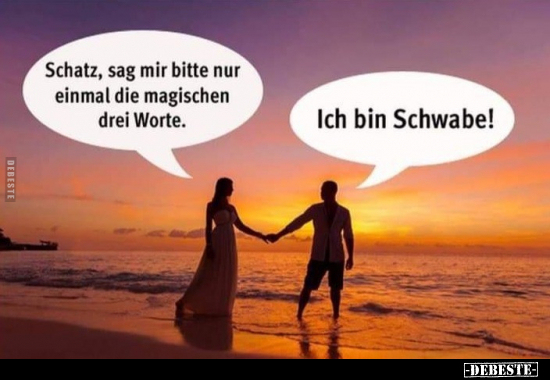 Schatz, sag mir bitte nur einmal die magischen drei..