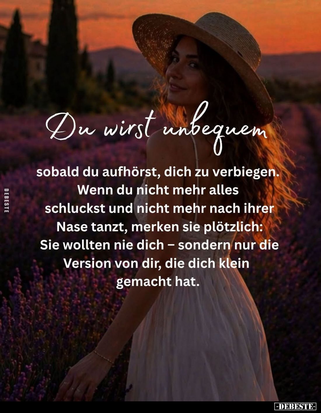 Du wirst unbequem
sobald du aufhörst, dich zu verbiegen.
Wenn du nicht mehr alles schluckst und nicht mehr nach ihrer Nase ...