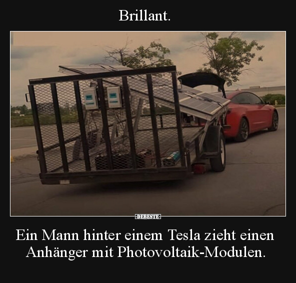 Brillant. Ein Mann hinter einem Tesla zieht einen Anhänger.. - Lustige Bilder | DEBESTE.de