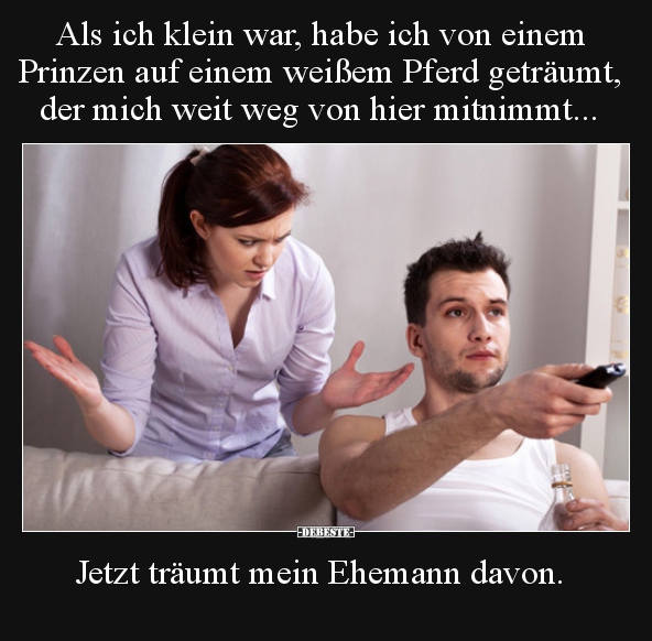 Als ich klein war, habe ich von einem Prinzen auf einem..