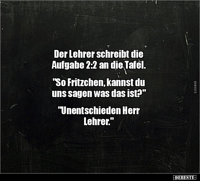Der Lehrer schreibt die Aufgabe 2:2 an die Tafel.. - Lustige Bilder | DEBESTE.de