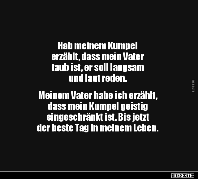 Vater, Langsam, Reden, Der Beste