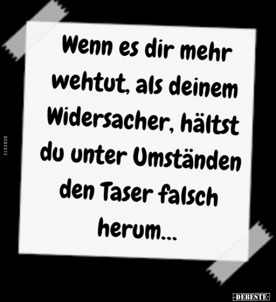 Wenn es dir mehr wehtut, als deinem Widersacher, hältst du.. - Lustige Bilder | DEBESTE.de