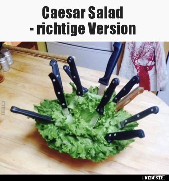 Caesar Salad - richtige Version.. - Lustige Bilder | DEBESTE.de