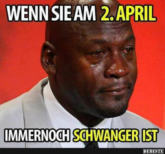 Wenn sie am 2. April immernoch schwanger ist.. - Lustige Bilder | DEBESTE.de