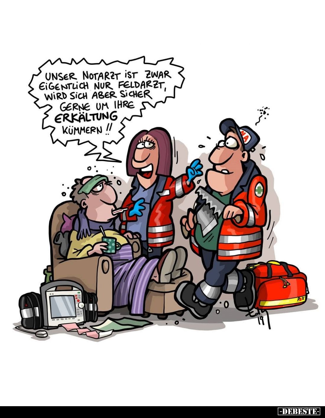 Unser Notarzt ist zwar eigentlich nur Feldarzt, wird sich aber sicher gerne um ihre Erkältung kümmern!!