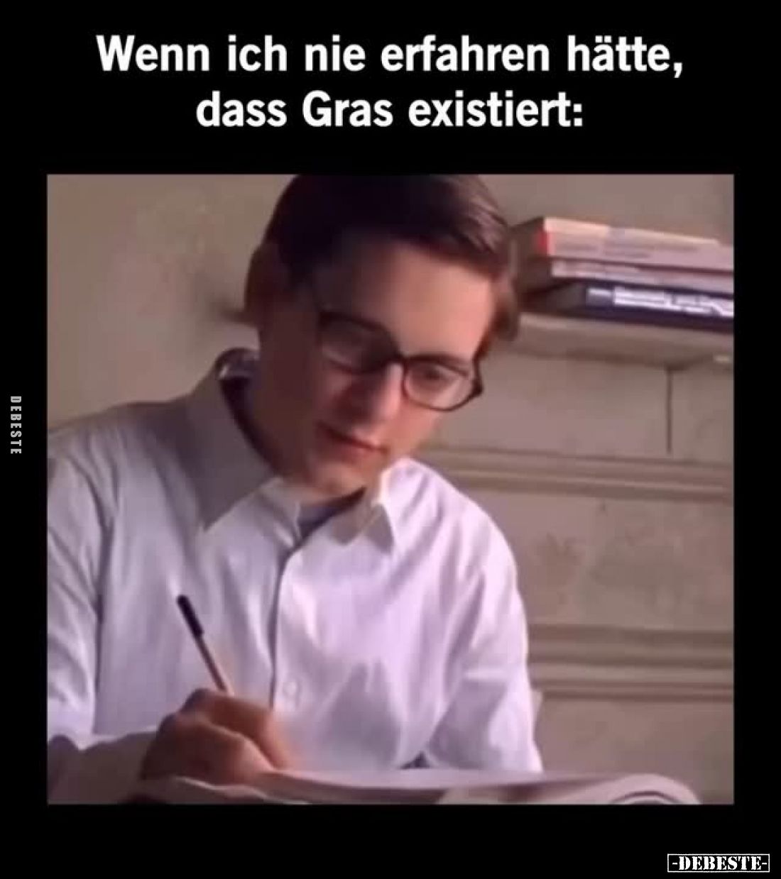 Wenn ich nie erfahren hätte, dass Gras existiert