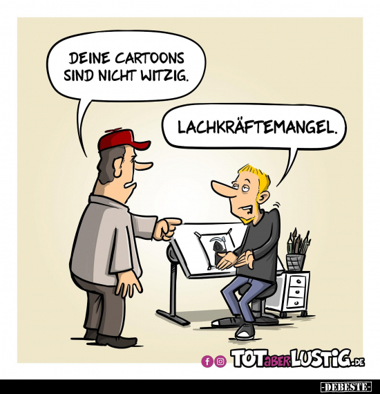 Deine Cartoons sind nicht witzig.. - Lustige Bilder | DEBESTE.de