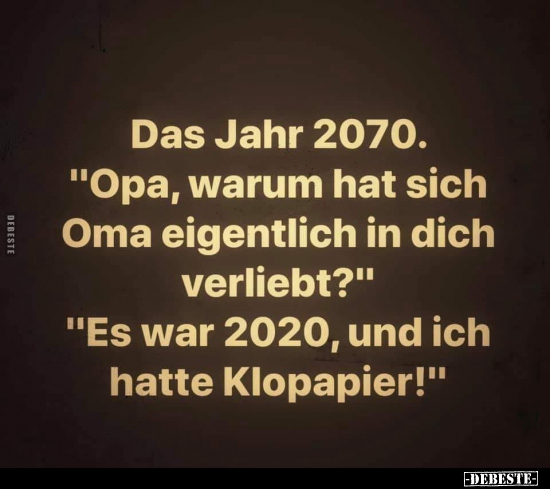 Das Jahr 2070. "Opa, warum hat sich Oma eigentlich in.."