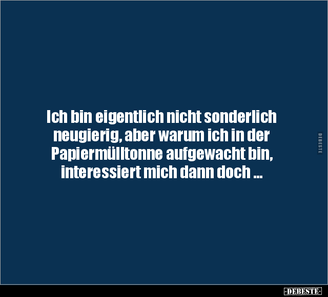 Ich bin eigentlich nicht sonderlich neugierig, aber warum.. - Lustige Bilder | DEBESTE.de