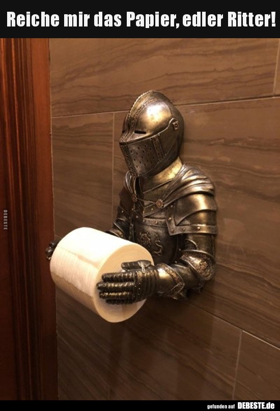 Reiche mir das Papier, edler Ritter!..