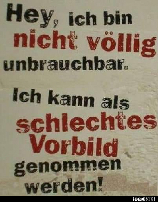 Hey, ich bin nicht völlig unbrauchbar...
