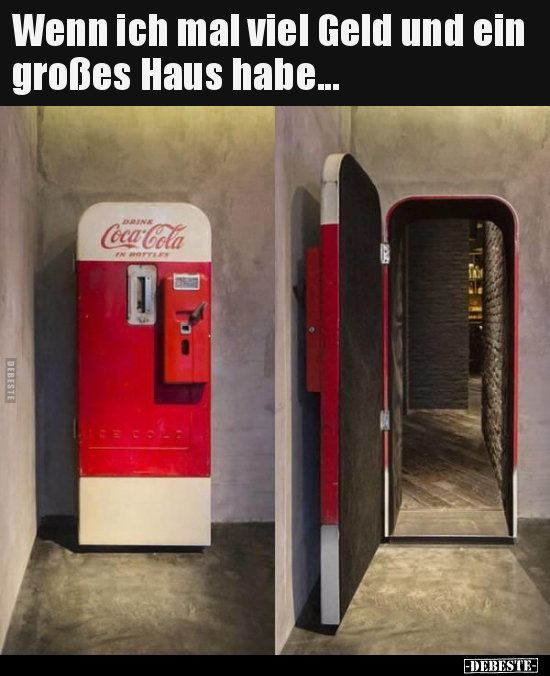 Wenn ich mal viel Geld und ein großes Haus habe...