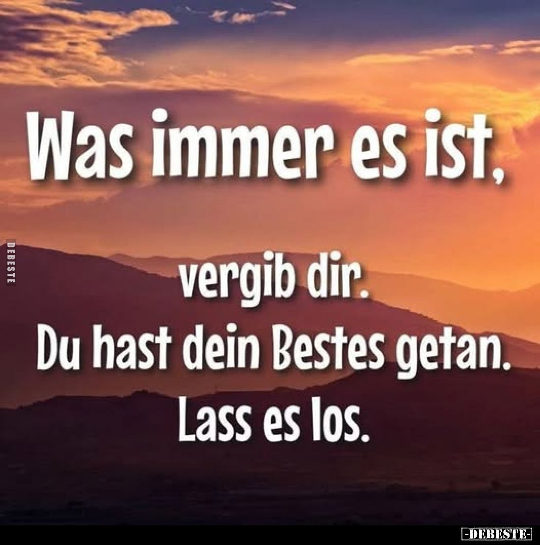 Was immer es ist, vergib dir. Du hast dein Bestes getan. Lass es los.