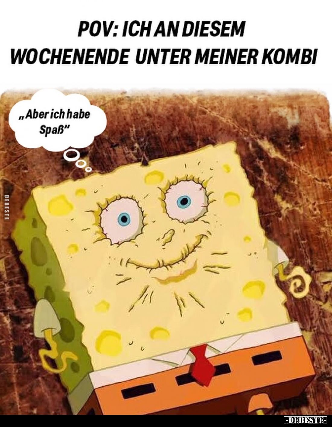 Pov: Ich an diesem Wochenende unter meiner Kombi. -
"Aber ich habe Spaß."