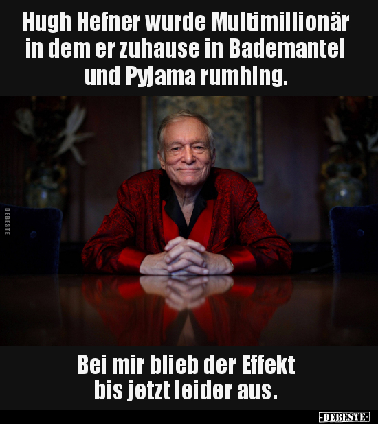 Hugh Hefner wurde Multimillionär.. - Lustige Bilder | DEBESTE.de