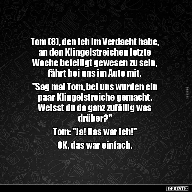 Tom (8), den ich im Verdacht habe, an den Klingelstreichen.. - Lustige Bilder | DEBESTE.de