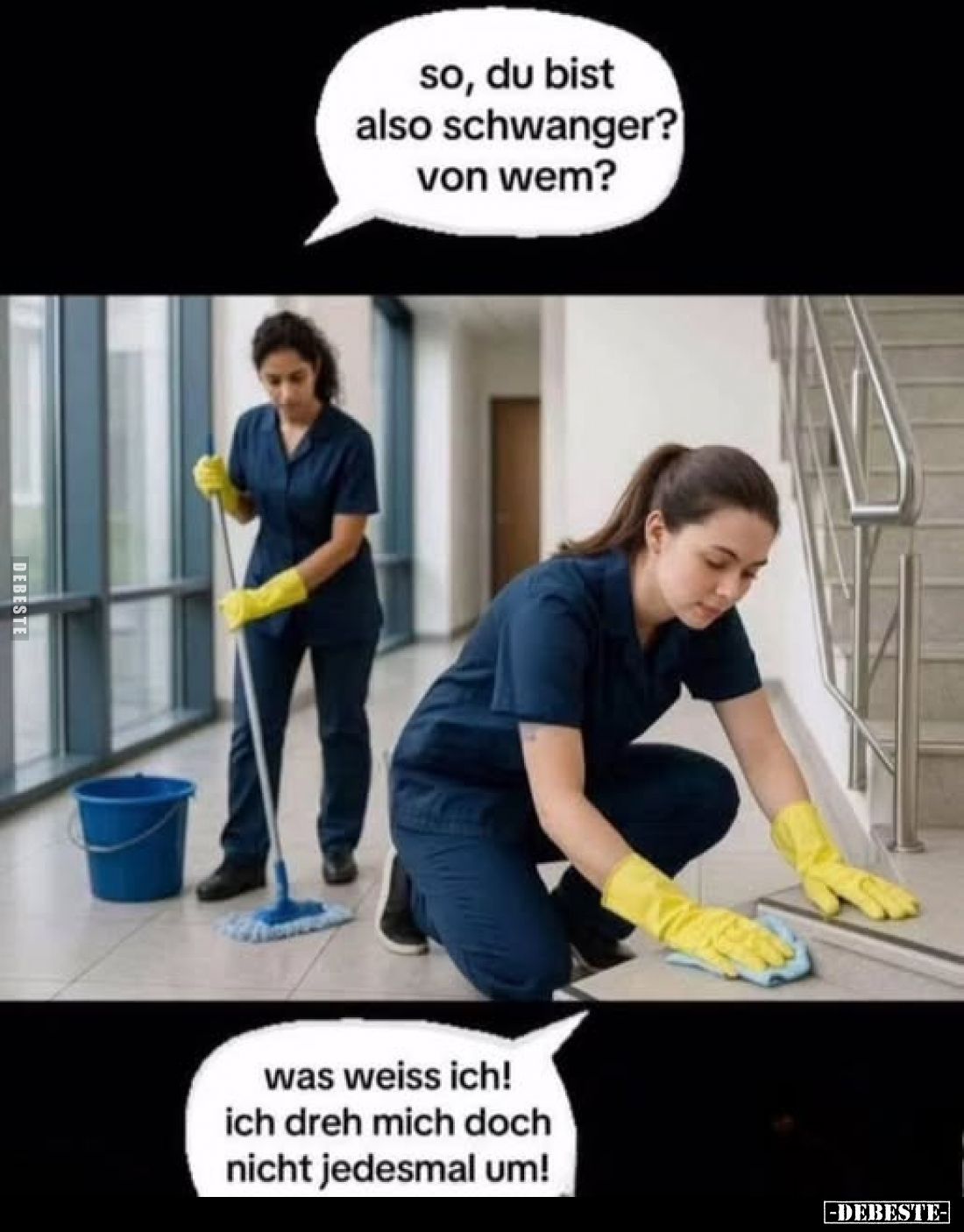 So, du bist also schwanger? Von wem? -
Was weiss ich! Ich dreh mich doch nicht jedes mal um!