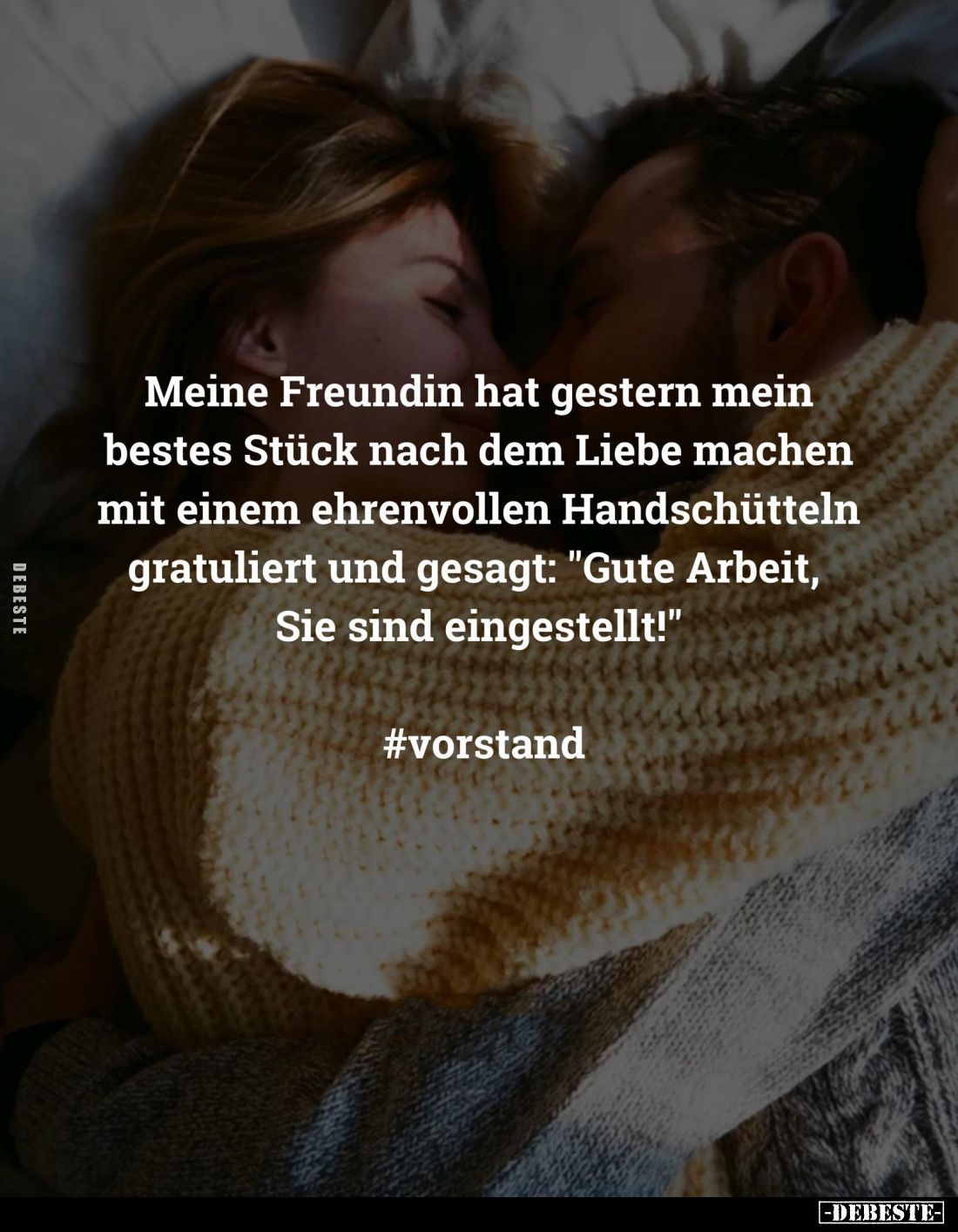 Meine Freundin hat gestern mein bestes Stück nach dem Liebe machen mit einem ehrenvollen Handschütteln gratuliert und gesagt:...