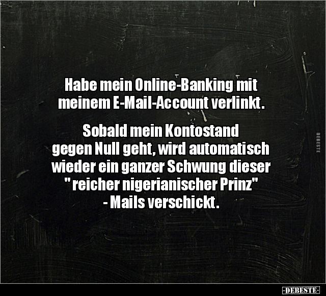 Habe mein Online-Banking mit meinem E-Mail-Account verlinkt.. - Lustige Bilder | DEBESTE.de