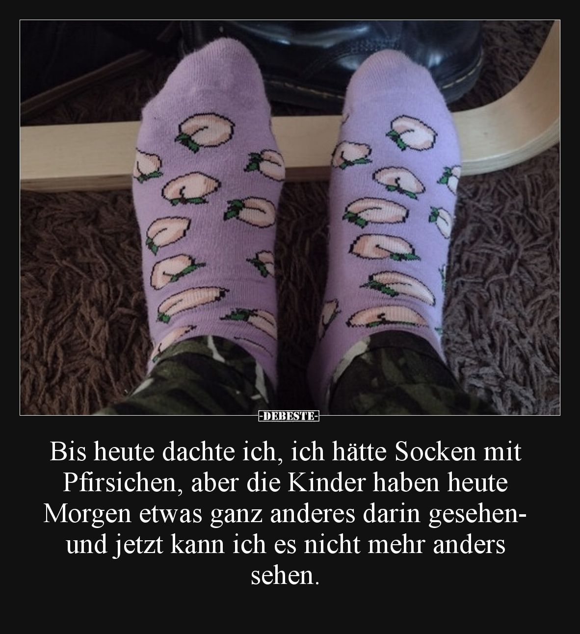 Bis heute dachte ich, ich hätte Socken mit Pfirsichen.. - Lustige Bilder | DEBESTE.de