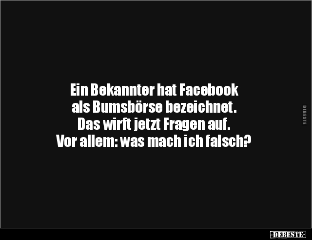 Ein Bekannter hat Facebook als Bumsbörse.. - Lustige Bilder | DEBESTE.de