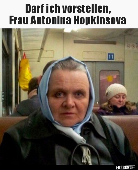 Darf ich vorstellen, Frau Antonina Hopkinsova.. - Lustige Bilder | DEBESTE.de