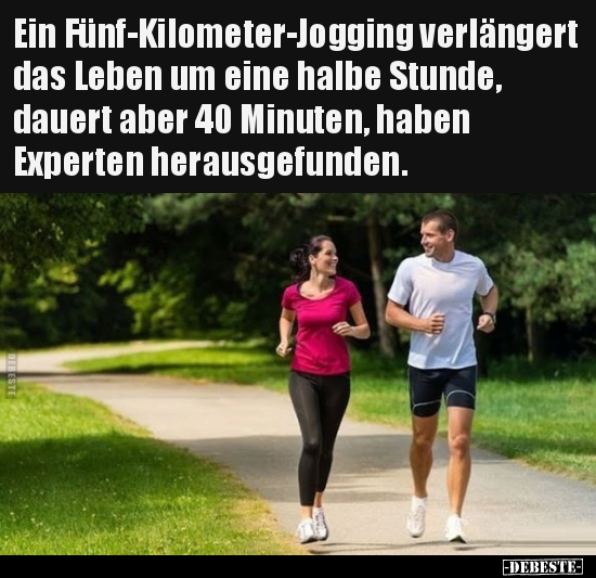 Ein Fünf-Kilometer-Jogging verlängert das Leben um eine.. - Lustige Bilder | DEBESTE.de