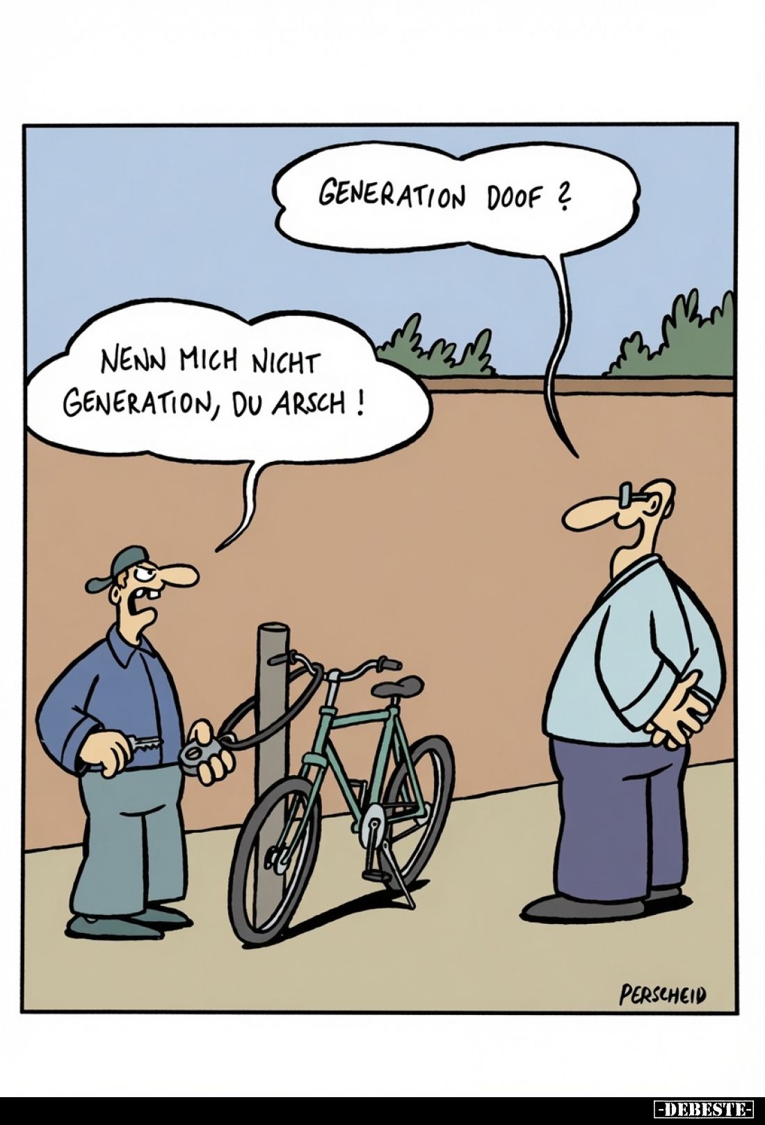 Generation doof?
Nenn mich nicht Generation, du Arsch!