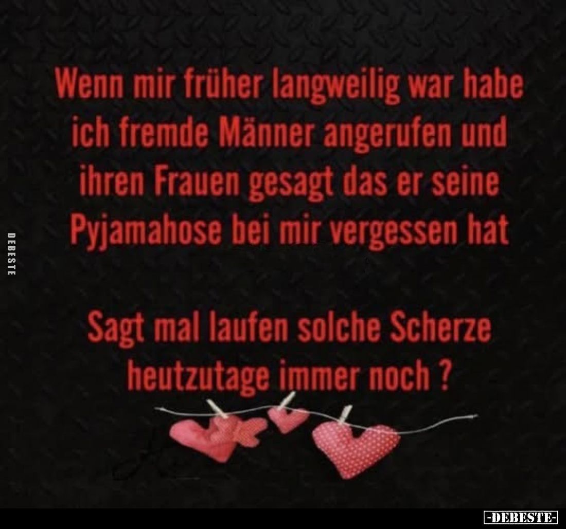 Wenn mir früher langweilig war habe ich fremde Männer.. - Lustige Bilder | DEBESTE.de