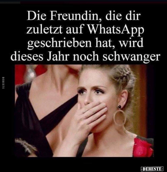 Die Freundin, die dir zuletzt auf WhatsApp geschrieben.. - Lustige Bilder | DEBESTE.de