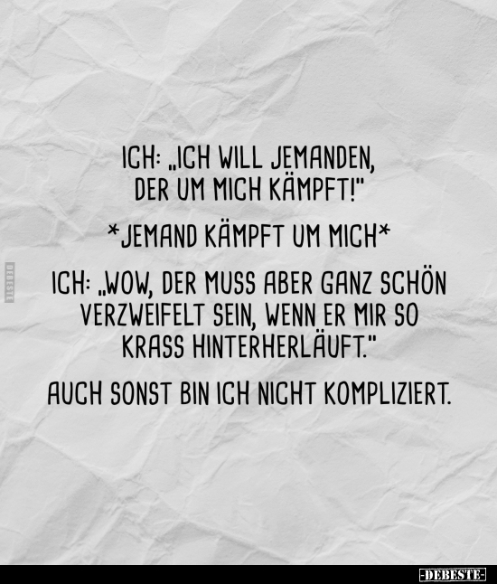 Ich: "Ich will jemanden, der um mich kämpft!".. - Lustige Bilder | DEBESTE.de