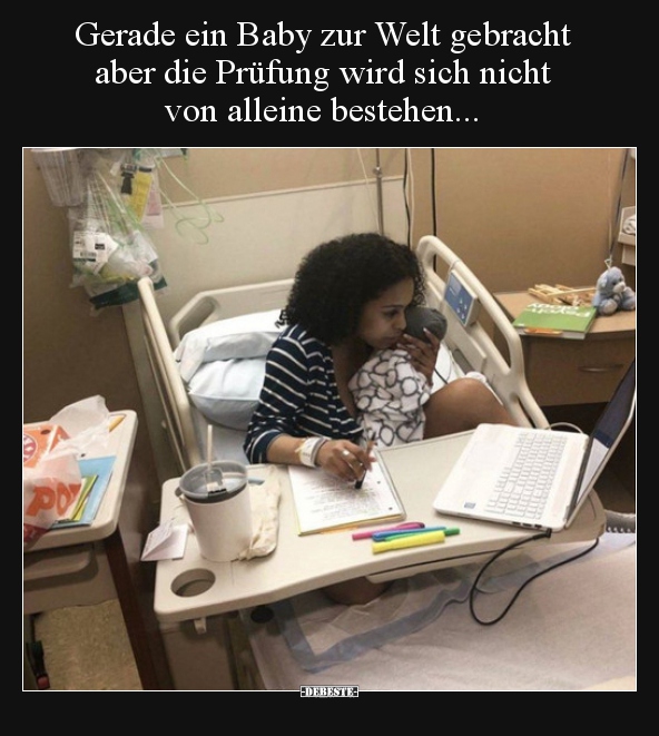 Gerade ein Baby zur Welt gebracht aber die Prüfung wird.. - Lustige Bilder | DEBESTE.de