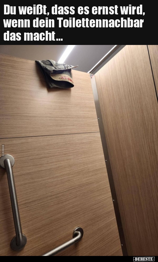 Du weißt, dass es ernst wird, wenn dein Toilettennachbar.. - Lustige Bilder | DEBESTE.de