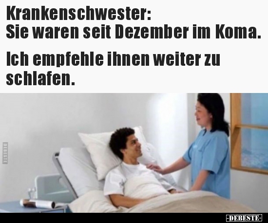 Krankenschwester: Sie waren seit Dezember im Koma.. - Lustige Bilder | DEBESTE.de