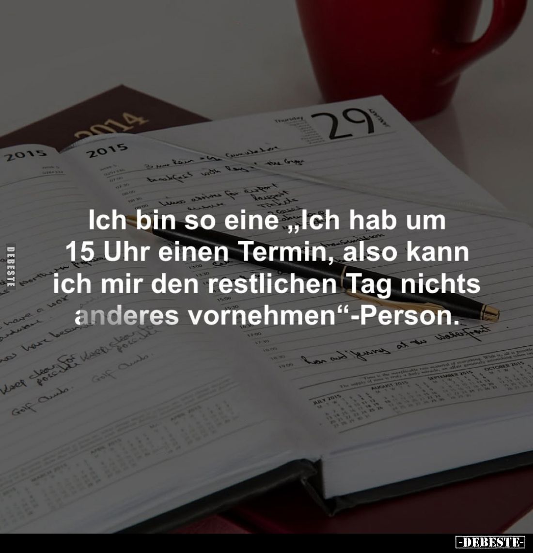 Ich bin so eine "Ich hab um 15 Uhr einen Termin...." - Lustige Bilder | DEBESTE.de