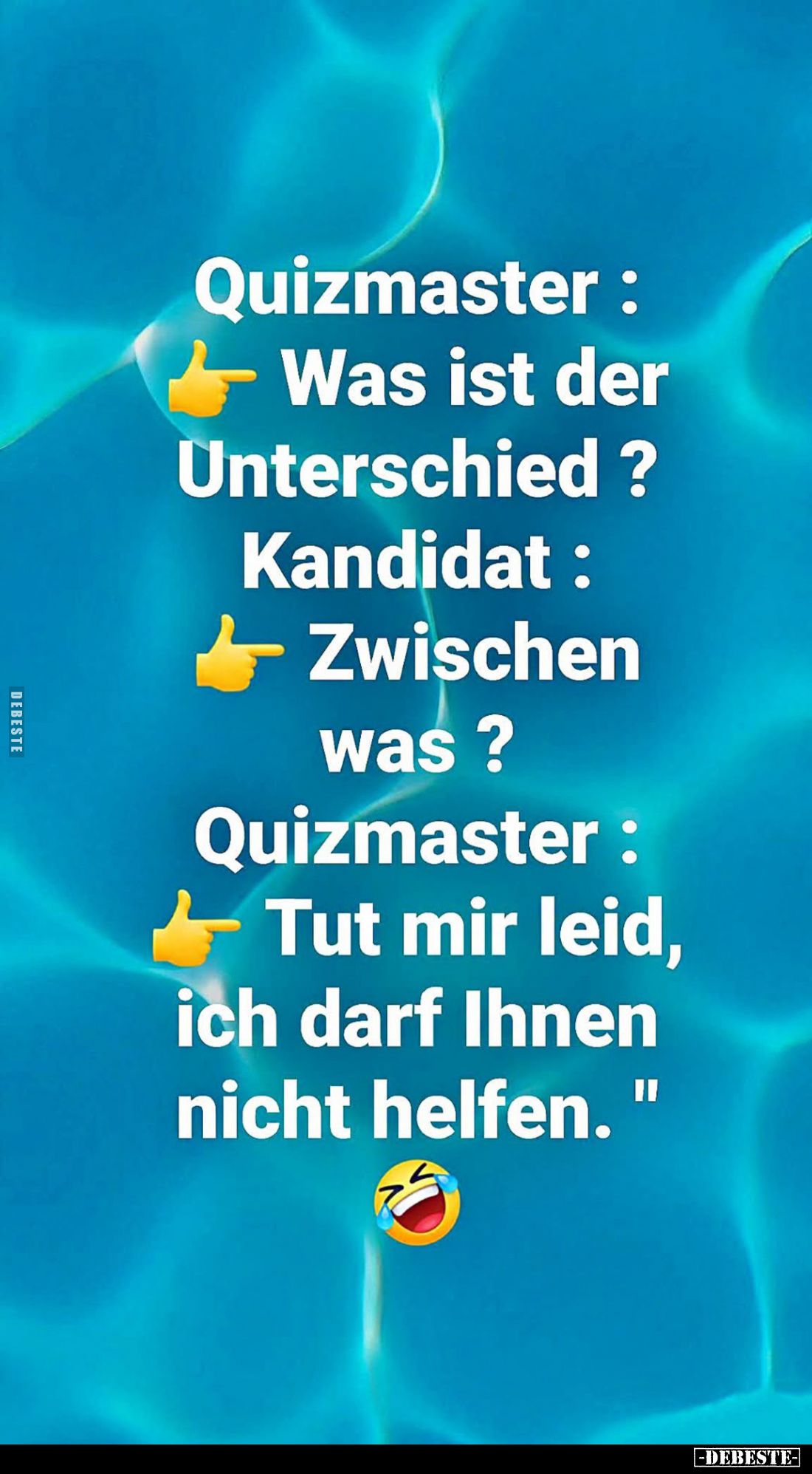 Quizmaster:
"Was ist der Unterschied?" -
Kandidat: "Zwischen was?" -
Quizmaster:
"Tut mir leid, ...