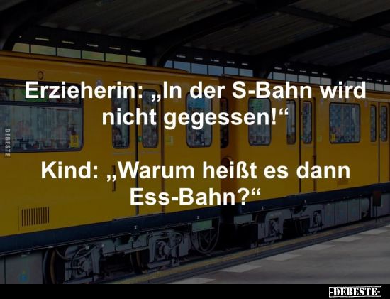 Erzieherin: "In der S-Bahn wird nicht gegessen!"... - Lustige Bilder | DEBESTE.de