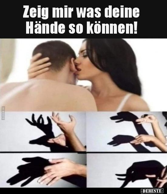 Zeig mir was deine Hände so können!..