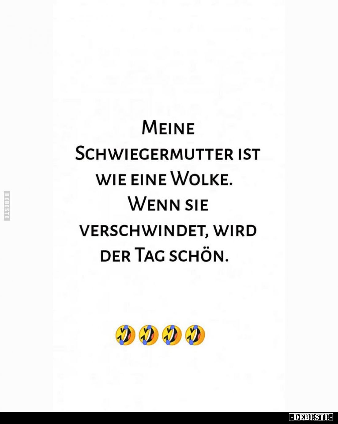 Meine Schwiegermutter ist wie eine Wolke. Wenn sie verschwindet, wird der Tag schön.