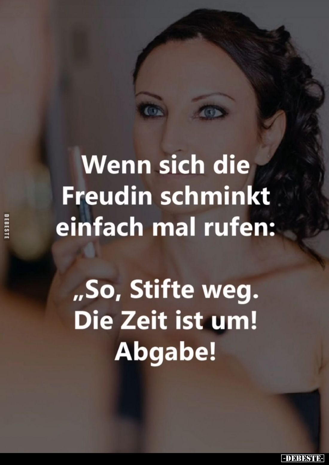 Wenn sich die Freundin schminkt einfach mal rufen... - Lustige Bilder | DEBESTE.de