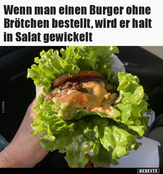 Wenn man einen Burger ohne Brötchen bestellt, wird er halt.. - Lustige Bilder | DEBESTE.de