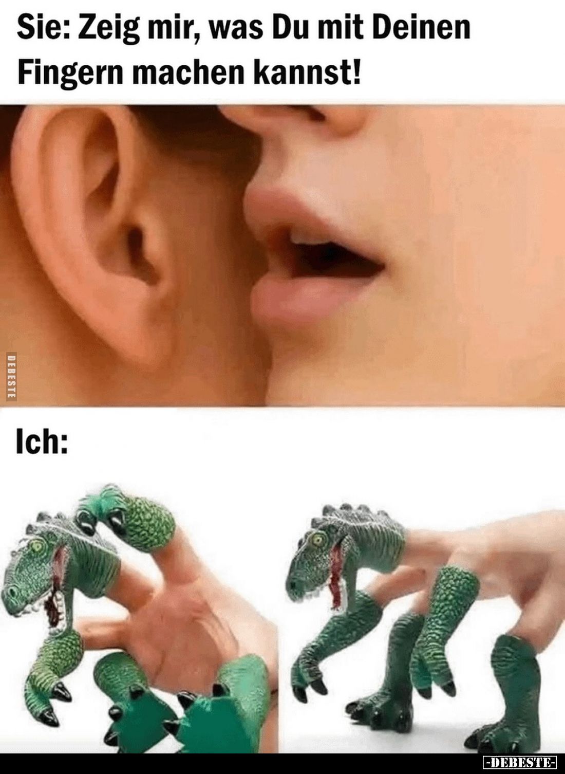 Sie: Zeig mir, was Du mit Deinen Fingern machen kannst! -
Ich: