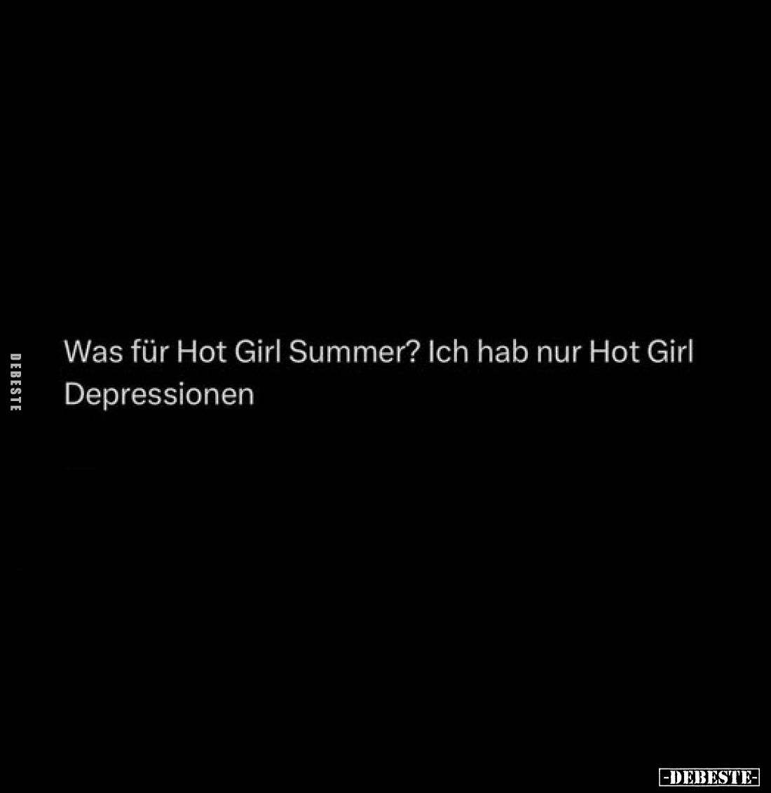Was für Hot Girl Summer? Ich hab nur Hot Girl Depressionen.