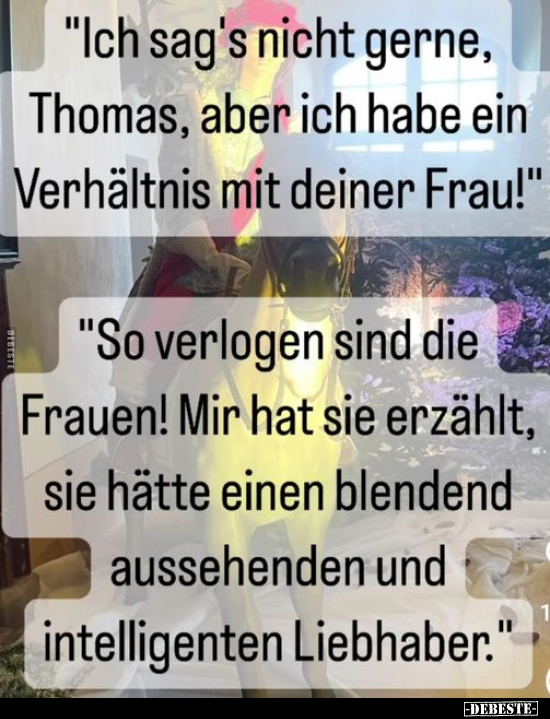 "Ich sag's nicht gerne, Thomas, aber ich habe ein.." - Lustige Bilder | DEBESTE.de
