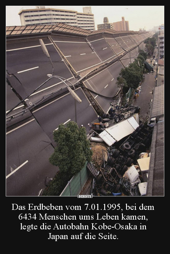 Das Erdbeben vom 7.01.1995, bei dem 6434 Menschen ums.. - Lustige Bilder | DEBESTE.de